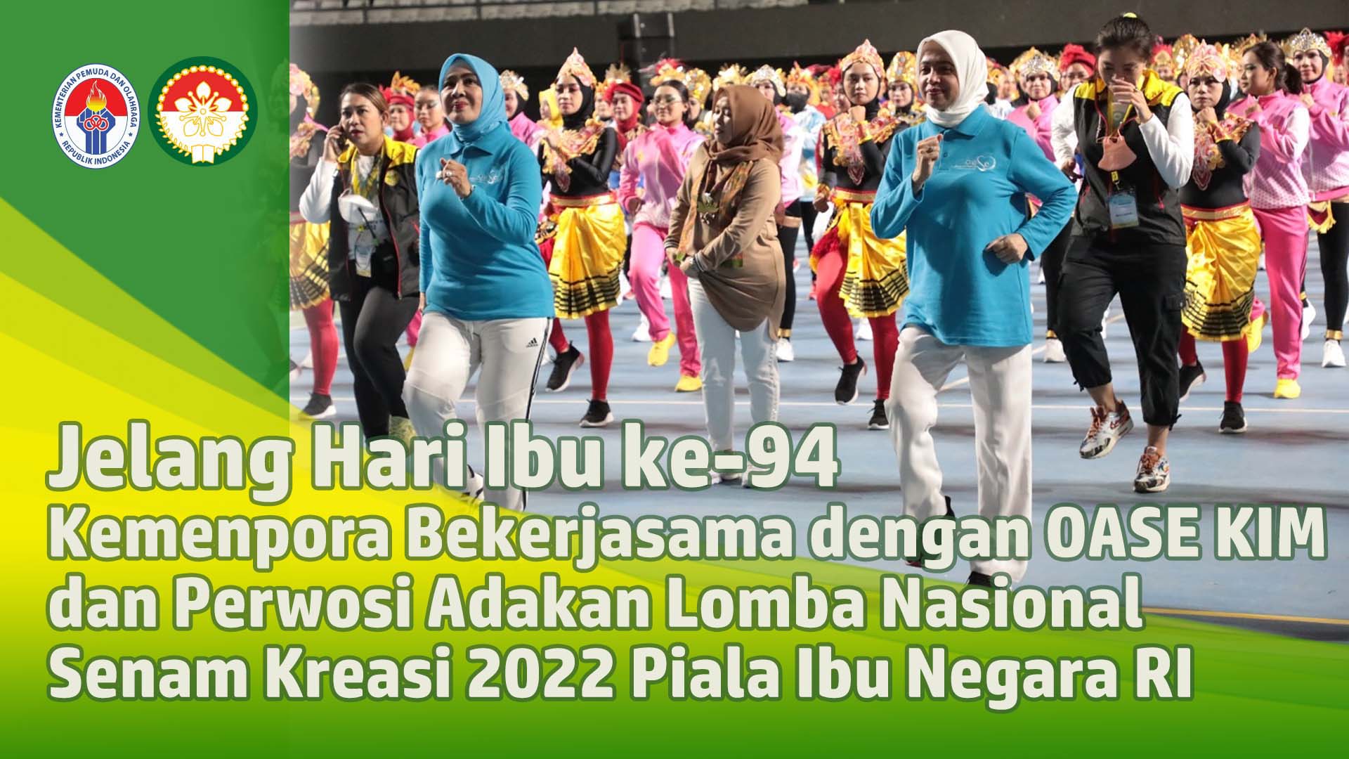 Kemenpora Bersama OASE KIM dan Perwosi Adakan Lomba Nasional Senam Kreasi 2022 Piala Ibu Negara RI